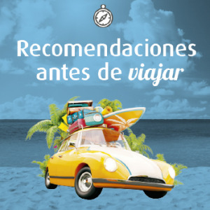 Recomendaciones antes de viajar